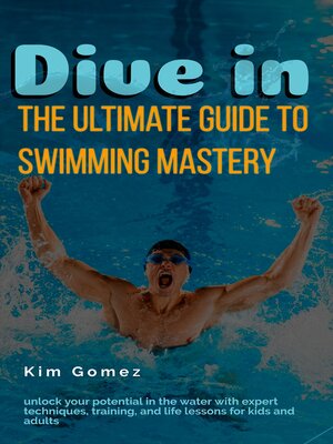 cover image of Dive In--The Ultimate Guide to Swimming Mastery